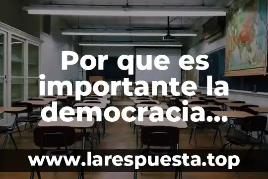 La cultura que es la democracia 6 Por que es importante la democracia para las sociedades contemporaneas