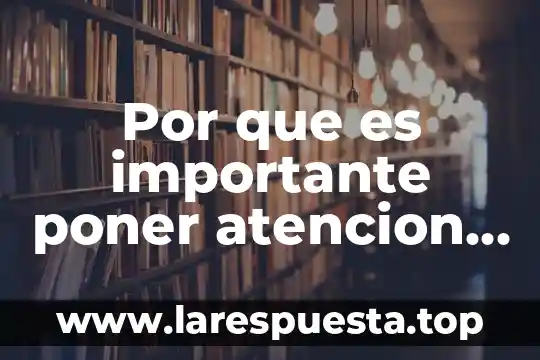 Por que es importante poner atencion a la chica