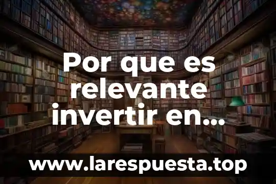 Por que es relevante invertir en nueva tecnologia