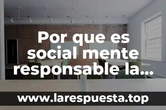 Por que es social mente responsable la empresa cemex