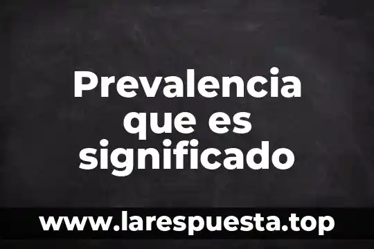 Prevalencia que es significado