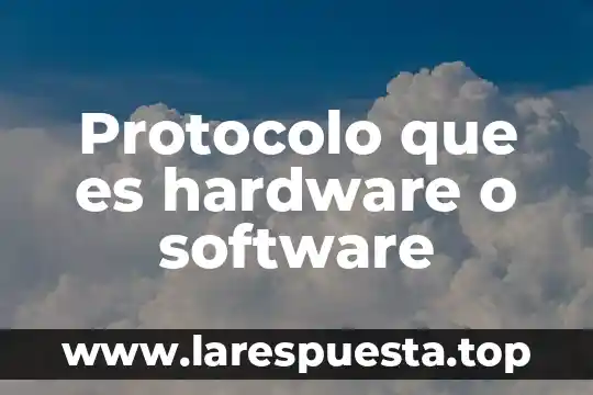 Protocolo que es hardware o software