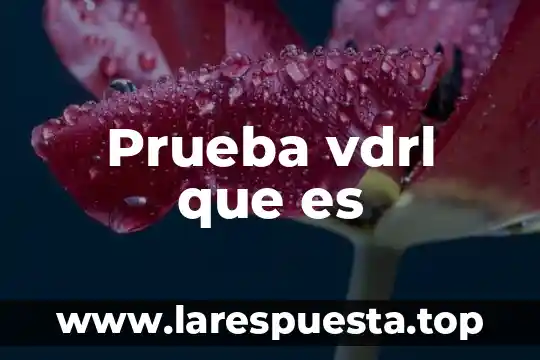 Prueba vdrl que es