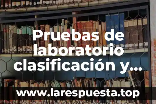 Que es la confianza en las escala de pruebas 5 Pruebas de laboratorio clasificación y para que es cada una