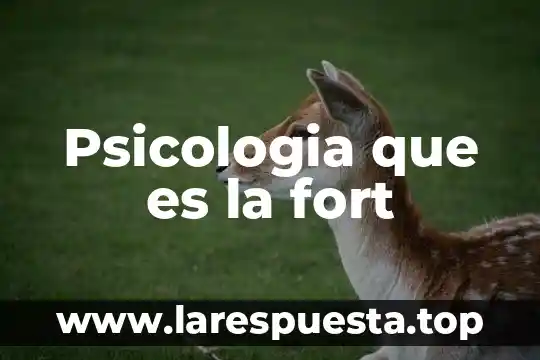 Que es la psicologia con un autor 5 Psicologia que es la fort