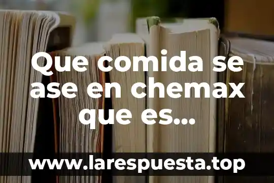 Que comida se ase en chemax que es mejicana
