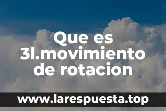 Qué es rotación en un plano 5 Que es 3l.movimiento de rotacion
