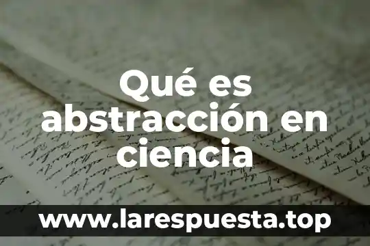 Qué es abstracción en ciencia