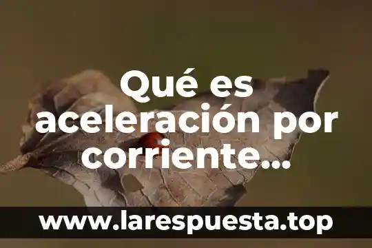 Qué es aceleración por corriente eléctrica