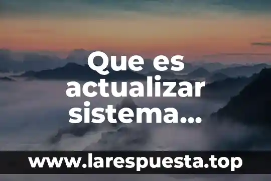 Que es actualizar sistema android
