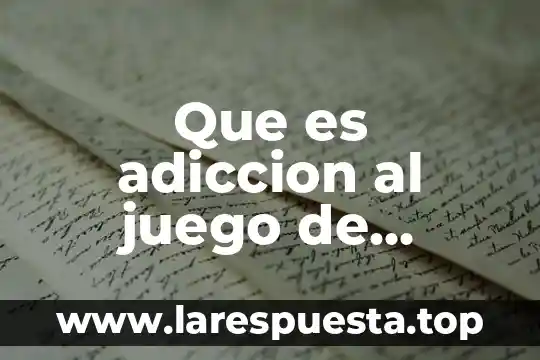 Que es adiccion al juego de trabajo
