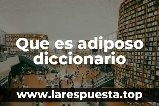 Que es adiposo diccionario