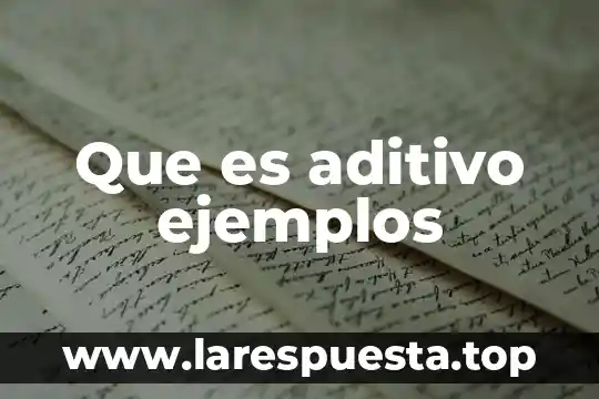 Que es un analgésico ejemplos 6 Que es aditivo ejemplos