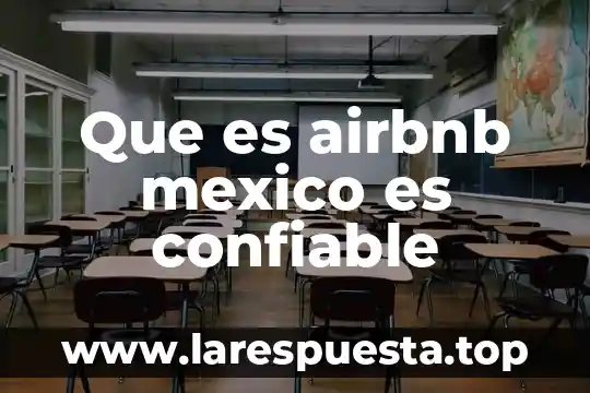 Por que es confiable la tic en el trabajo 8 Que es airbnb mexico es confiable