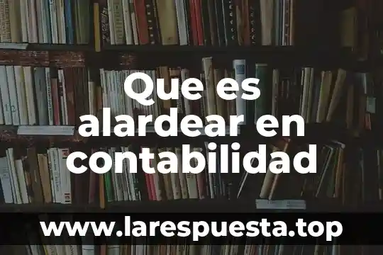 Que es una tarja en contabilidad 8 Que es alardear en contabilidad
