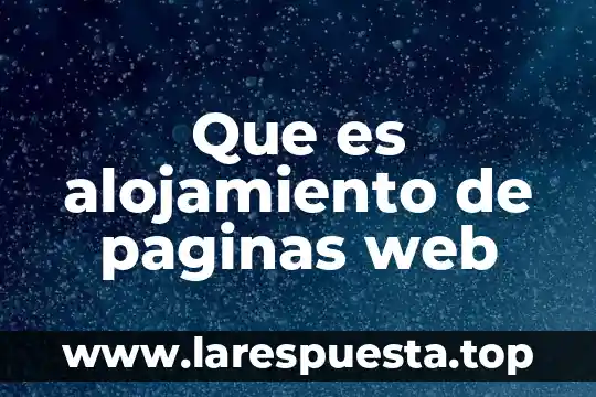 Que es paginas mas vistas de la computadora 7 Que es alojamiento de paginas web