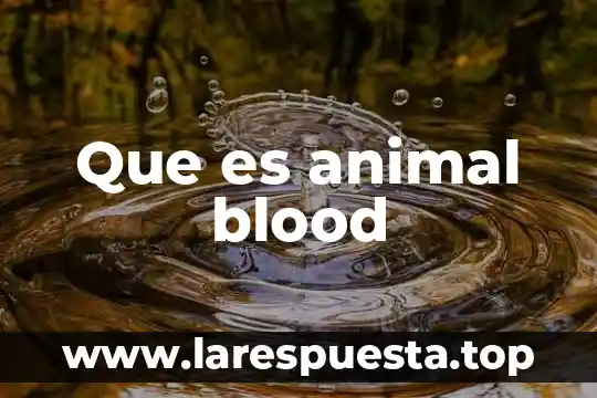 Que es animal blood
