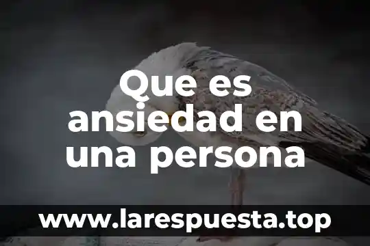 Que es ansiedad en una persona