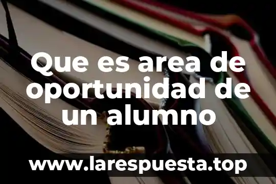 Que es el area de neurologia 7 Que es area de oportunidad de un alumno
