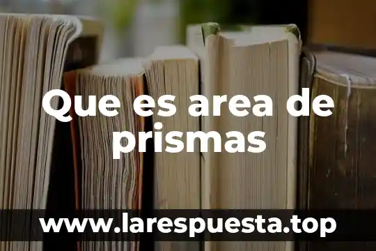 Que es area de prismas