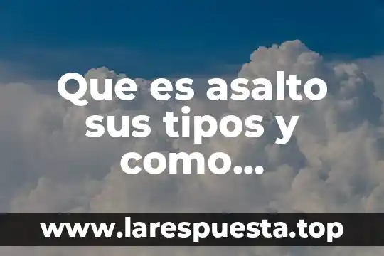 Tipos de marketing digital que es 8 Que es asalto sus tipos y como prevenirlos