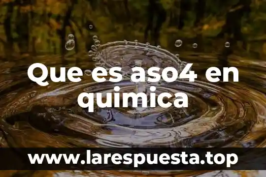 Que es ilion quimica 8 Que es aso4 en quimica