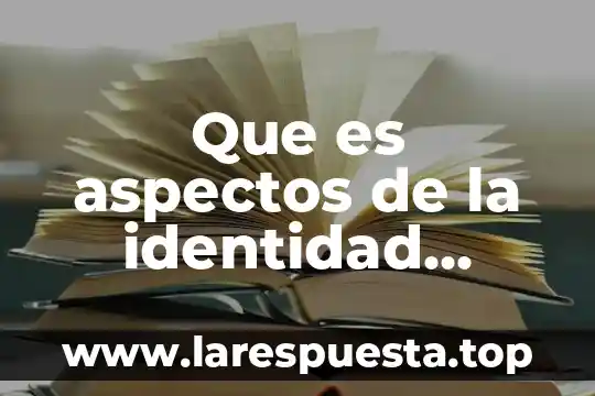 Que es aspectos de la identidad nacional de méxico