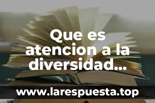 Que es la nostalgia segun autores 5 Que es atencion a la diversidad segun autores