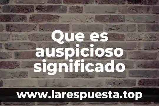 Que es auspicioso significado