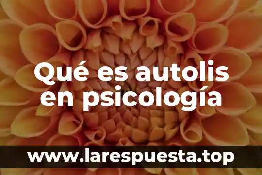 Qué es autolis en psicología