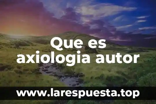Que es la factura nombre del autor 7 Que es axiologia autor