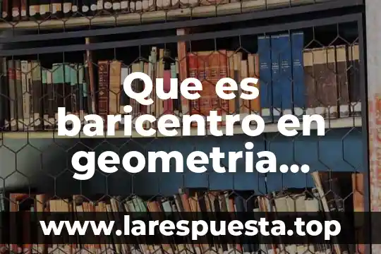 Que es baricentro en geometria ejemplos