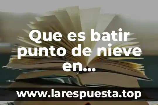 Qué es dos punto suspensivos 4 Que es batir punto de nieve en gastronomia