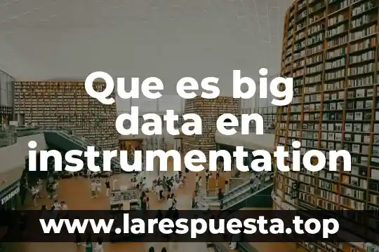 Que es big data en instrumentation