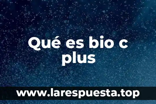Qué es bio c plus