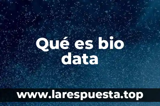 Qué es bio data