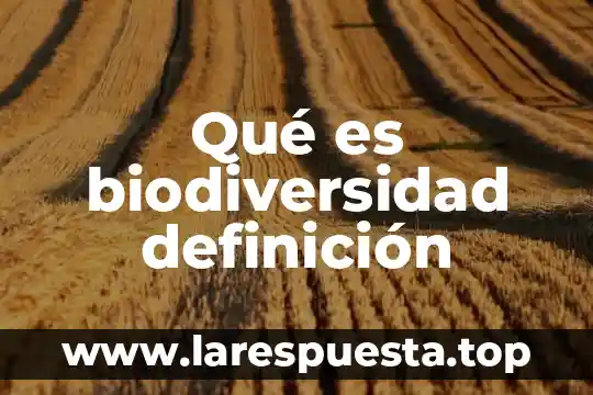 Qué es biodiversidad definición