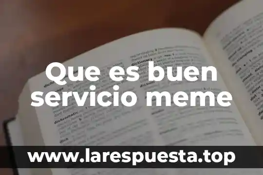 Que es buen servicio meme