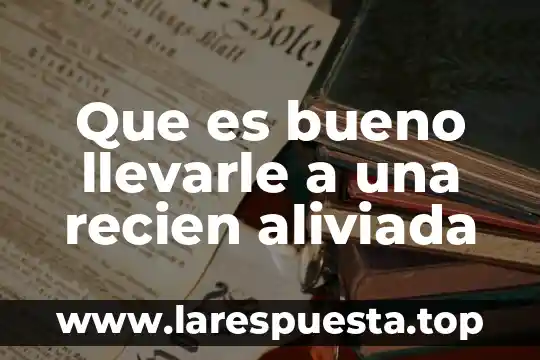 Que es sociabilidad en conocimiento 7 Que es bueno llevarle a una recien aliviada