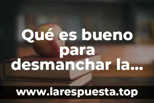 Para que es bueno el cuitlacoche 4 Qué es bueno para desmanchar la ropa con manchas amarillas