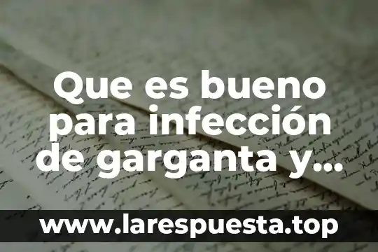 Que es lo blanco qué me sale en la garganta 8 Que es bueno para infección de garganta y oídos