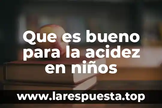 Acidez en el agua que es y su alcalinidad 4 Que es bueno para la acidez en niños