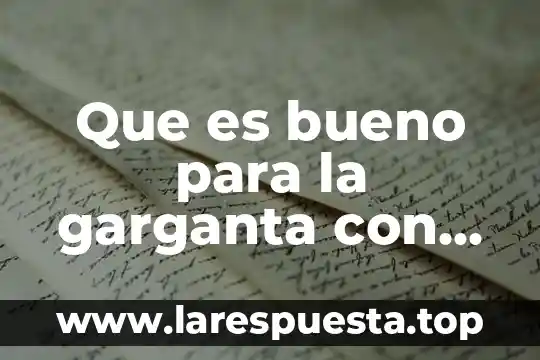 Que es lo blanco qué me sale en la garganta 4 Que es bueno para la garganta con flemas ceca