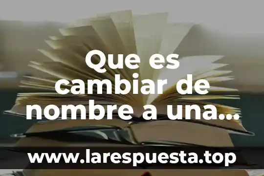 Que es cambiar de nombre a una carpeta o archivo
