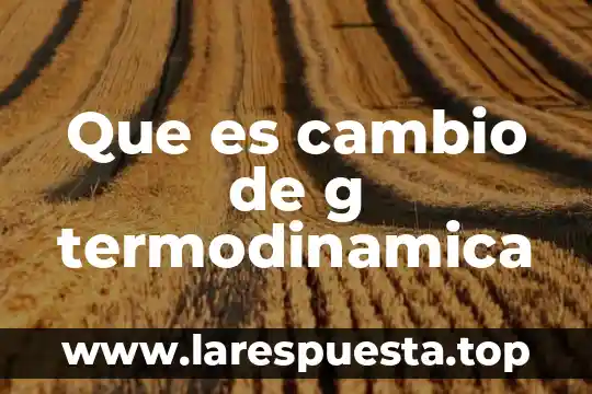 Que es r d g en las calculadoras 8 Que es cambio de g termodinamica