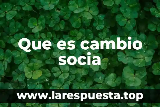 Que es un cambio de paradigma cientifico 6 Que es cambio socia