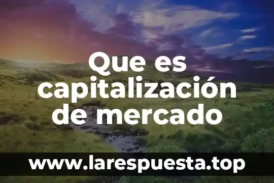 Que es el sentimiento de mercado 5 Que es capitalización de mercado