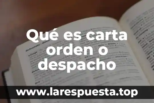 Qué es carta orden o despacho