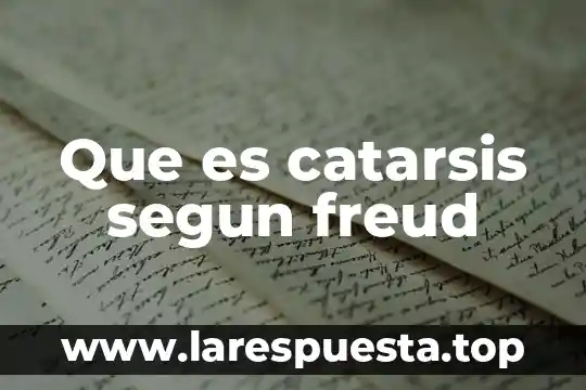 Que es catarsis segun freud