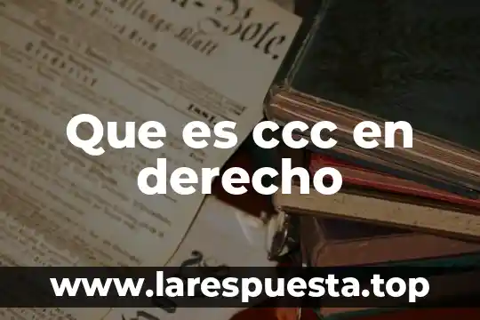 Que es ccc en derecho